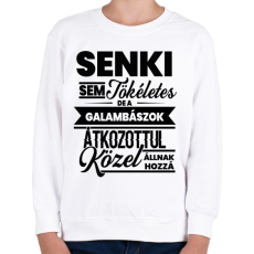 PRINTFASHION Senki sem tökéletes - Galambász - Gyerek pulóver - Fehér