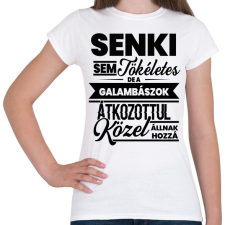 PRINTFASHION Senki sem tökéletes - Galambász - Női póló - Fehér női póló