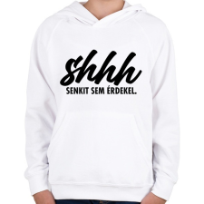 PRINTFASHION Shhh, senkit sem érdekel. - Gyerek kapucnis pulóver - Fehér gyerek pulóver, kardigán