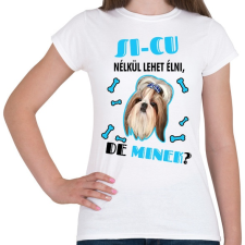 PRINTFASHION Si-cu nélkül lehet élni, de minek? - Női póló - Fehér női póló