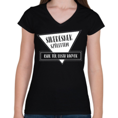 PRINTFASHION Sikeresnek születtem - Női V-nyakú póló - Fekete