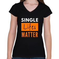 PRINTFASHION single lifes matter - Női V-nyakú póló - Fekete női póló