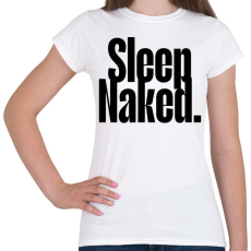PRINTFASHION sleep naked. - Női póló - Fehér