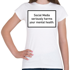 PRINTFASHION Social Media - Mental health - Női póló - Fehér