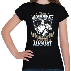 PRINTFASHION Soha ne becsüld alá... (Augusztusban született) - Női póló - Fekete