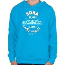 PRINTFASHION Soha ne kérj bocsánatot azért, aki vagy.  - Gyerek kapucnis pulóver - Azúrkék gyerek pulóver, kardigán