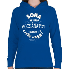 PRINTFASHION Soha ne kérj bocsánatot azért, aki vagy. - Női kapucnis pulóver - Királykék női pulóver, kardigán