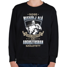 PRINTFASHION Sose becsülj alá, augusztusban születtem - Gyerek pulóver - Fekete