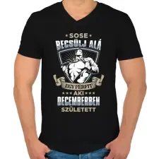 PRINTFASHION Sose becsülj alá, decemberben születtem - Férfi V-nyakú póló - Fekete férfi póló