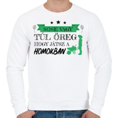 PRINTFASHION Sose vagy túl öreg - Kertész - Férfi pulóver - Fehér