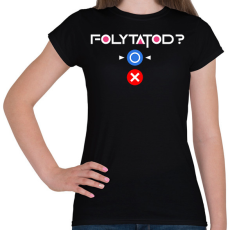 PRINTFASHION Squid Game - Folytatod? Igen!  - Női póló - Fekete