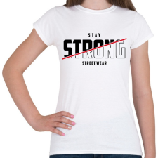 PRINTFASHION Stay Strong Street Wear - Női póló - Fehér női póló