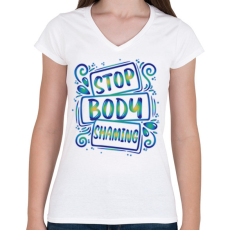 PRINTFASHION Stop body shaming - Női V-nyakú póló - Fehér
