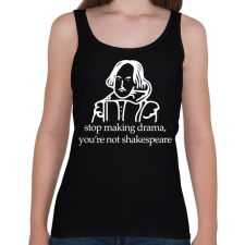 PRINTFASHION stop making drama, you're not shakespeare - Női atléta - Fekete női trikó