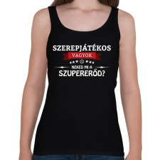 PRINTFASHION Szerepjátékos vagyok, neked mi a szupererőd? - Női atléta - Fekete női trikó