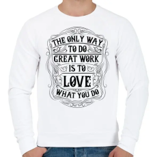 PRINTFASHION Szeresd amit csinálsz - Férfi pulóver - Fehér