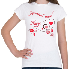 PRINTFASHION Szeretünk mind Nagyi - Női póló - Fehér