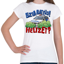 PRINTFASHION Szia Bátyus! Helyzet? - Női póló - Fehér női póló