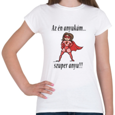 PRINTFASHION Szuper anyu - Női póló - Fehér