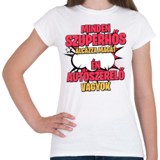 PRINTFASHION SZUPERHŐS AUTÓSZERELŐ - Női póló - Fehér