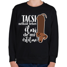PRINTFASHION Tacsi nélkül lehet élni, de mi értelme? - Gyerek pulóver - Fekete gyerek pulóver, kardigán