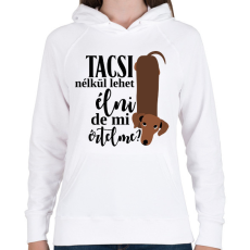 PRINTFASHION Tacsi nélkül lehet élni, de mi értelme? - Női kapucnis pulóver - Fehér
