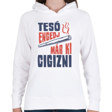 PRINTFASHION Tesó engedj már ki cigizni - Női kapucnis pulóver - Fehér