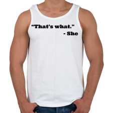 PRINTFASHION Thats what she said - Férfi atléta - Fehér atléta, trikó