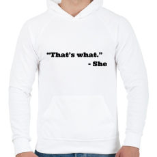 PRINTFASHION Thats what she said - Férfi kapucnis pulóver - Fehér