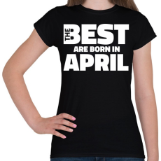 PRINTFASHION The Best are born in april - Női póló - Fekete