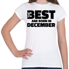PRINTFASHION The Best are born in december - Női póló - Fehér