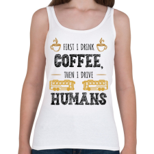 PRINTFASHION Then I drive humans - Női atléta - Fehér női trikó