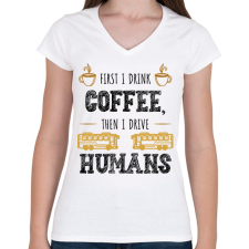 PRINTFASHION Then I drive humans - Női V-nyakú póló - Fehér női póló