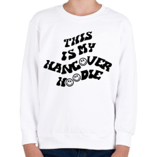 PRINTFASHION This is my hangover hoodie - Gyerek pulóver - Fehér
