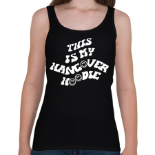 PRINTFASHION This is my hangover hoodie - Női atléta - Fekete női trikó