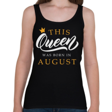 PRINTFASHION THIS QUEEN WAS BORN IN AUGUST - Női atléta - Fekete női trikó