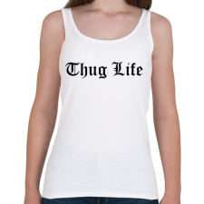 PRINTFASHION Thug Life - Női atléta - Fehér női trikó