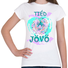 PRINTFASHION Tiéd a jövő! - Női póló - Fehér női póló