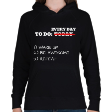 PRINTFASHION To do TODAY: WAKE UP, BE AWESOME, REPEAT - Női kapucnis pulóver - Fekete női pulóver, kardigán