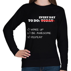 PRINTFASHION To do TODAY: WAKE UP, BE AWESOME, REPEAT - Női pulóver - Fekete