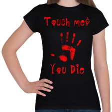 PRINTFASHION touch me and you die - Női póló - Fekete női póló