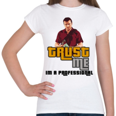 PRINTFASHION TRUST ME IM A PROFESSIONAL - Női póló - Fehér