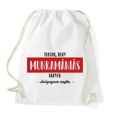 PRINTFASHION Tudom, hogy munkamániás vagyok - Sportzsák, Tornazsák - Fehér tornazsák