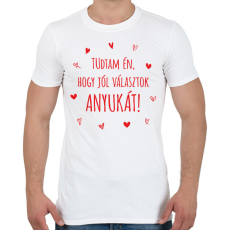 PRINTFASHION Tudtam én, hogy jól választok anyukát! - Férfi póló - Fehér