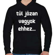 PRINTFASHION túl józan vagyok ehhez... - Férfi kapucnis pulóver - Fekete