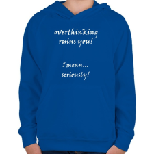 PRINTFASHION Túlgondolás mindig felőröl téged - Gyerek kapucnis pulóver - Királykék gyerek pulóver, kardigán