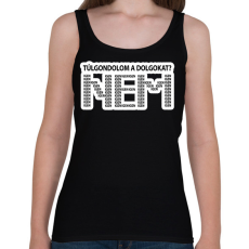 PRINTFASHION Túlgondolom a dolgokat? NEM igenigenigen - Női atléta - Fekete