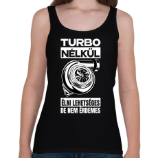 PRINTFASHION TURBO NÉLKÜL ÉLNI LEHETSÉGES DE NEM ÉRDEMES - Női atléta - Fekete