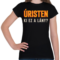 PRINTFASHION Úristen ki ez a lány - Női póló - Fekete