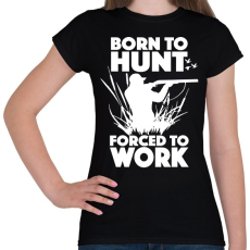 PRINTFASHION Vadászatra született - Női póló - Fekete